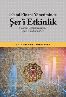 İslami Finans Yönetiminde Şer'i Etkinlik & Finansal Mimari İçerisinde İslam Hukukunun Yeri