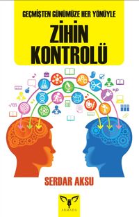 Geçmişten Günümüze Her Yönüyle Zihin Kontrolü