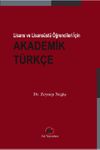 Lisans ve Lisans&uuml;st&uuml; &Ouml;ğrencileri İ&ccedil;in Akademik T&uuml;rk&ccedil;e