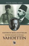 Atat&uuml;rk'&uuml;n Bana Anlattıkları Mustafa Kemal'in Ağzından Vahdettin