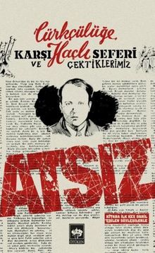 Türkçülüğe Karşı Haçlı Seferi ve Çektiklerimiz