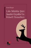 Lale M&uuml;ld&uuml;r&uuml;n Şiiri Saatler / Geyikler&rsquo;in Felsef&icirc; Temelleri