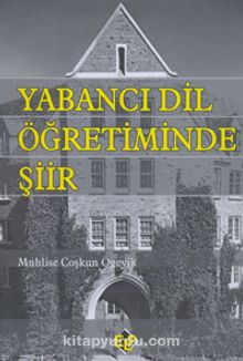 Yabancı Dil Öğretiminde Şiir - Muhlise Coşkun Ögeyik