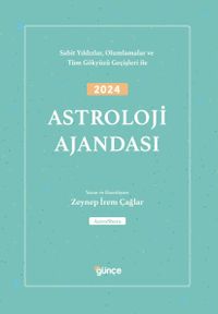 2024 Astroloji Ajandası & Sabit Yıldızlar, Olumlamalar ve Tüm Gökyüzü Geçişleri