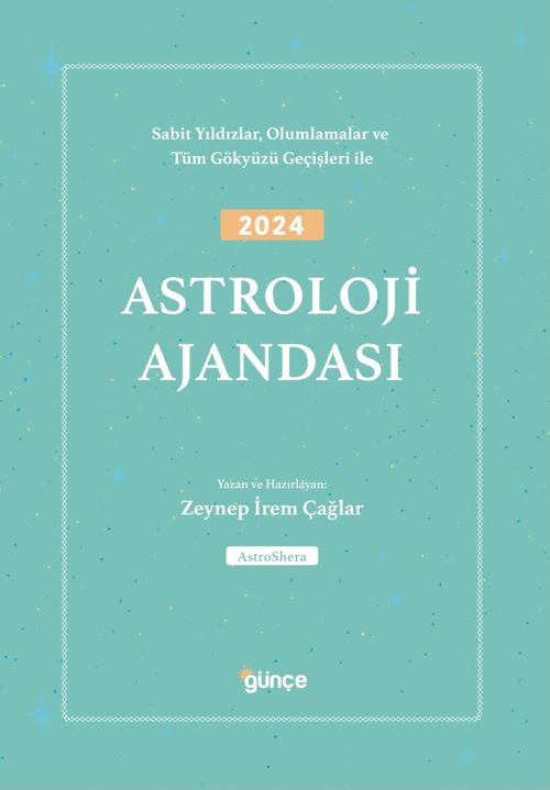 2024 Astroloji Ajandası & Sabit Yıldızlar, Olumlamalar ve Tüm Gökyüzü Geçişleri