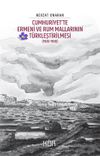 Cumhuriyet&rsquo;te Ermeni ve Rum Mallarının T&uuml;rkleştirilmesi (1920-1930) - Emval-i Metr&ucirc;kenin Tasfiyesi 2