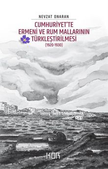 Cumhuriyet’te Ermeni ve Rum Mallarının Türkleştirilmesi (1920-1930) - Emval-i Metrûkenin Tasfiyesi 2