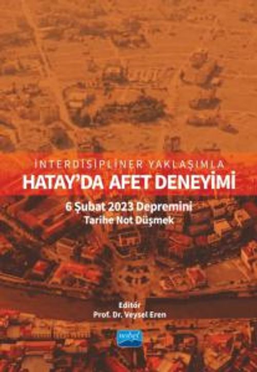 İnterdisipliner Yaklaşımla Hatay'da Afet Deneyimi: 6 Şubat 2023 Depremini Tarihe Not Düşmek