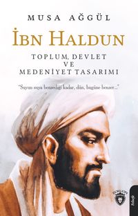 İbn Haldun & Toplum, Devlet ve Medeniyet Tasarımı