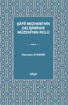 Şafiî Mezhebi'nin Gelişiminde Müzenî'nin Rolü