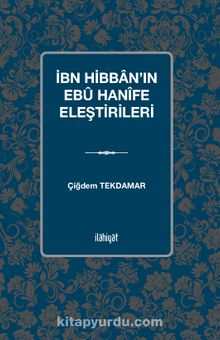 İbn Hibban’ın Ebû Hanîfe Eleştirileri