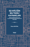 Eş&lsquo;ar&icirc;liğin Mu&lsquo;tezil&icirc; Kaynakları & Erken D&ouml;nem Makalat ve Kelam Metinleri Bağlamında Bir İnceleme