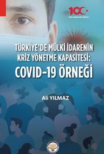 Türkiyede Mülki İdarenin Kriz Yönetme Kapasitesi: Covid 19 Örneği