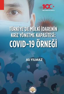 Türkiyede Mülki İdarenin Kriz Yönetme Kapasitesi: Covid 19 Örneği