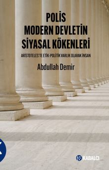 Polis Modern Devletin Siyasal Kökenleri & Aristoteles'te Etik-Politik Varlık Olarak İnsan