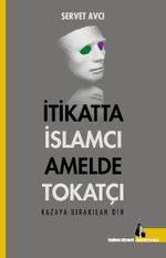 İtikatta İslamcı Amelde Tokatçı