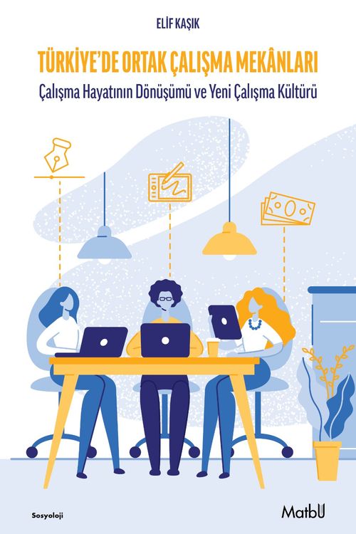 Türkiye'de Ortak Çalışma Mekanları & Çalışma Hayatının Dönüşümü ve Yeni Çalışma Kül