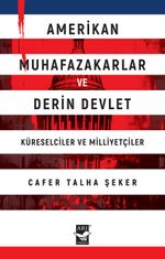 Amerikan Muhafazakarlar ve Derin Devlet (Küreselciler ve Milliyetçiler)