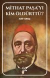 Mithat Paşa'yı Kim &Ouml;ld&uuml;rtt&uuml;?