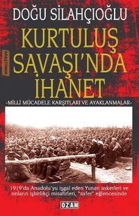 Kurtuluş Savaşında İhanet & Milli Mücadele Karşıtları ve Ayaklanmalar