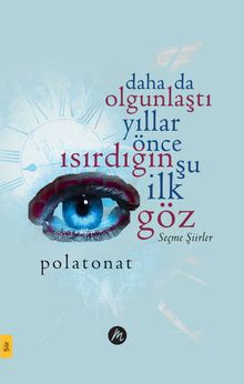 Daha Da Olgunlaştı Yıllar Önce Isırdığın Şu İlk Göz & Seçme Şiirler 