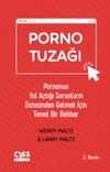 Porno Tuzağı & Pornonun Yol A&ccedil;tığı Sorunların &Uuml;stesinden Gelmek İ&ccedil;in Temel Bir Rehber