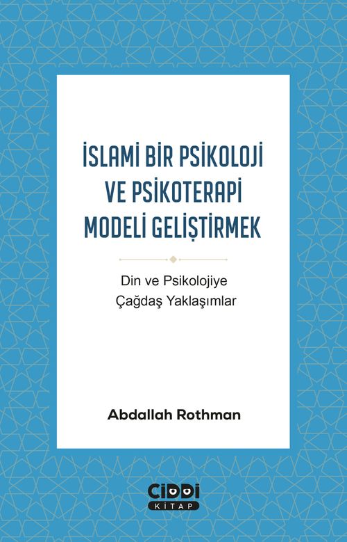 İslami Bir Psikoloji ve Psikoterapi Modeli Geliştirmek & Din ve Psikolojiye Çağdaş Yaklaşımlar