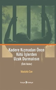 Kadere Kızmadan Önce Kötü İşlerden Uzak Durmalısın