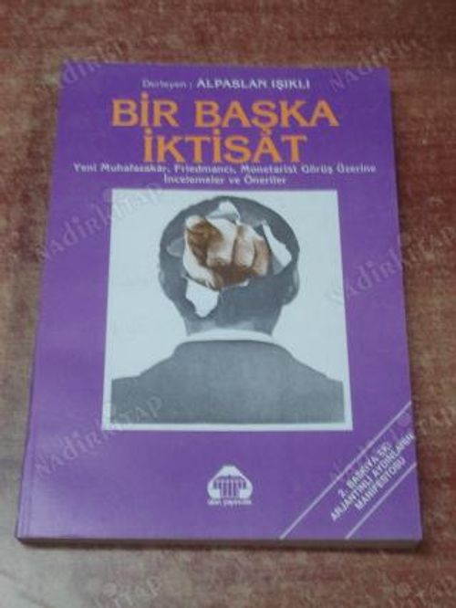 Bir Başka İktisat Yeni Muhafazakar, Friedmancı, Monetarist Görüş Üzerine İncelemeler Ve Öneriler