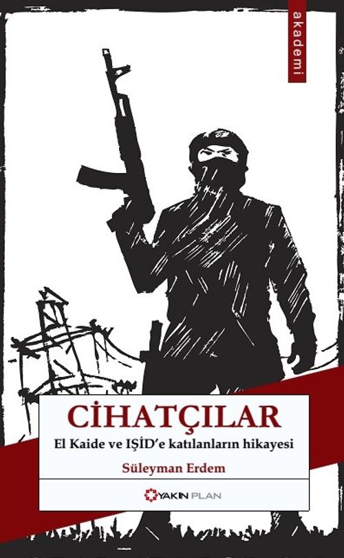Cihatçılar & El Kaide ve IŞİD'e Katılanların Hikayesi