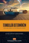 Teknolojik Determinizm & Geleceğe Bakış ve Çok Boyutlu Analiz