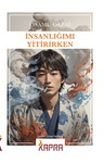 İnsanlığımı Yitirirken
