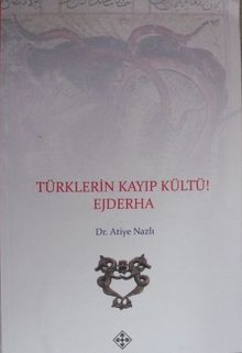 Türklerin Kayıp Kültü Ejderha / 39-D-49