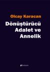 D&ouml;n&uuml;şt&uuml;r&uuml;c&uuml; Adalet ve Annelik