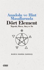 Anadolu ve Hint Masallarında Dört Element & Toprak, Hava, Ateş ve Su)