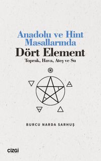 Anadolu ve Hint Masallarında Dört Element & Toprak, Hava, Ateş ve Su)