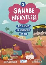 Sahabe Hikayeleri 1. Kitap / Hz. Hatice, Hz. Ebubekir, Hz. Ali