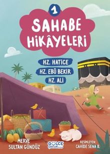 Sahabe Hikayeleri 1. Kitap / Hz. Hatice, Hz. Ebubekir, Hz. Ali