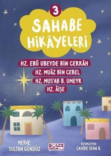 Sahabe Hikayeleri 3. Kitap / Hz. Ebu Ubeyde Bin Cerrah , Hz. Muaz bin Cebel, Hz. Mus'ab B. Umeyr, Hz. Aişe