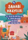 Sahabe Hikayeleri 5. Kitap / Hz. Talha Bin Ubeydullah, Hz. Z&uuml;beyr bin Avvam, Ebu Derda, Hz. Enes Bin Malik