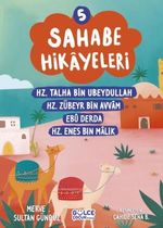 Sahabe Hikayeleri 5. Kitap / Hz. Talha Bin Ubeydullah, Hz. Zübeyr bin Avvam, Ebu Derda, Hz. Enes Bin Malik