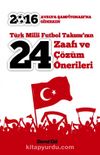 Türk Milli Futbol Takımı’nın 24 Zaafı ve Çözüm Önerileri