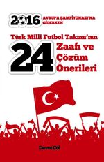 Türk Milli Futbol Takımı'nın 24 Zaafı ve Çözüm Önerileri