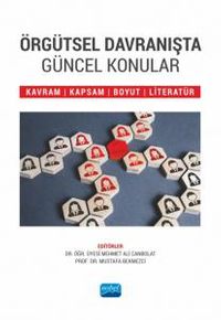Örgütsel Davranışta Güncel Konular & Kavram, Kapsam, Boyut ve Literatür