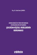 Avrupa Birliği ve Türk Veri Koruma Düzenlemeleri Kapsamında Çocuğun Kişisel Verilerinin Korunması
