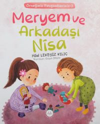 Meryem ve Arkadaşı Nisa / Örneğimiz Peygamberimiz 3