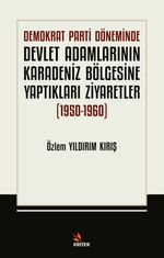 Demokrat Parti Döneminde Devlet Adamlarının Karadeniz Bölgesine Yaptıkları Ziyaretler (1950-1960)