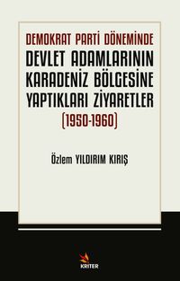 Demokrat Parti Döneminde Devlet Adamlarının Karadeniz Bölgesine Yaptıkları Ziyaretler (1950-1960)