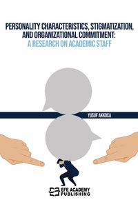 Personality Characteristics, Stigmatization, and Organizational Commitment: A Research on Academic Staff