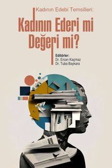 Kadının Edebi Temsilleri: Kadının Ederi mi, Değeri mi?